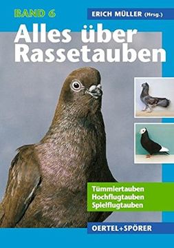 portada Alles Über Rassetauben, bd. 6, Tümmlertauben, Hochflugtauben, Spielflugtauben (en Alemán)