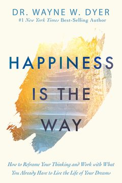 portada Happiness is the Way: How to Reframe Your Thinking and Work With What you Already Have to Live the Life of Your Dreams (en Inglés)