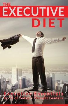 portada The Executive Diet: Executive Essentials by 13 Thought Leaders