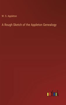 portada A Rough Sketch of the Appleton Genealogy (en Inglés)