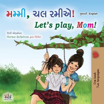 portada Let's play, Mom! (Gujarati English Bilingual Children's Book) (in Gujarati)