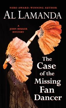 portada The Case of the Missing Fan Dancer: A John Bekker Mystery (en Inglés)