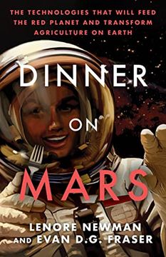 portada Dinner on Mars: The Technologies That Will Feed the red Planet and Transform Agriculture on Earth (en Inglés)
