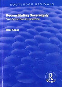 portada Reconstituting Sovereignty: Post-Dayton Bosnia Uncovered (in English)