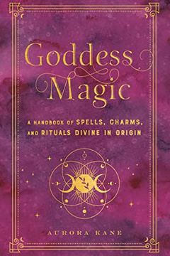 portada Goddess Magic: A Handbook of Spells, Charms, and Rituals Divine in Origin (10) (Mystical Handbook) (en Inglés)