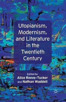 portada Utopianism, Modernism, and Literature in the Twentieth Century (en Inglés)