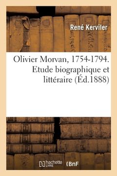 portada Olivier Morvan, 1754-1794. Etude Biographique Et Littéraire (en Francés)