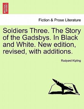 portada soldiers three. the story of the gadsbys. in black and white. new edition, revised, with additions. (en Inglés)