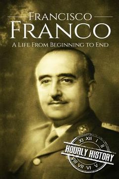 portada Francisco Franco: A Life From Beginning to End (en Inglés)