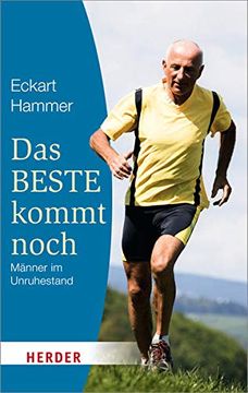 portada Das Beste Kommt Noch - Männer im Unruhestand: Erfahrungen - Orientierungen - Tipps (Herder Spektrum) (in German)