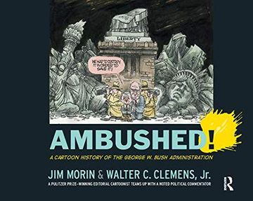 portada Ambushed!: A Cartoon History of the George W. Bush Administration (en Inglés)