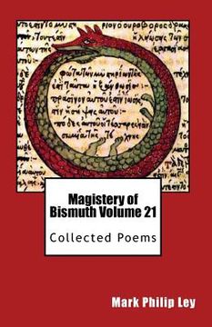 portada Magistery of Bismuth Volume Twenty One: Collected Poems (en Inglés)