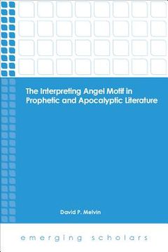 portada The Interpreting Angel Motif in Prophetic and Apocalyptic Literature (en Inglés)