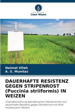 portada DAUERHAFTE RESISTENZ GEGEN STRIPENROST (Puccinia striiformis) IN WEIZEN (in German)
