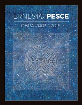 portada Obra 2003-2016 Ernesto Pesce Rustica)