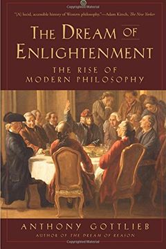 portada The Dream of Enlightenment: The Rise of Modern Philosophy (en Inglés)
