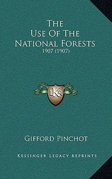 portada the use of the national forests: 1907 (1907) (en Inglés)