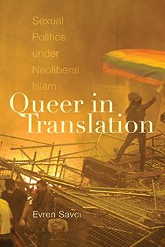 portada Queer in Translation: Sexual Politics Under Neoliberal Islam (Perverse Modernities: A Series Edited by Jack Halberstam and Lisa Lowe) (in English)