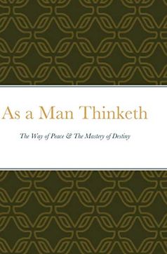portada As a man Thinketh: The way of Peace & the Mastery of Destiny (en Inglés)