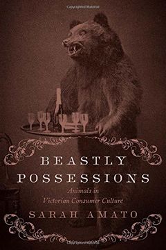 portada Beastly Possessions: Animals in Victorian Consumer Culture (en Inglés)