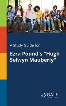 portada A Study Guide for Ezra Pound's "Hugh Selwyn Mauberly" (en Inglés)