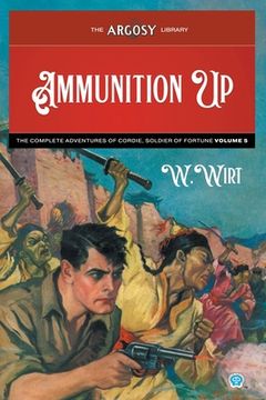 portada Ammunition Up: The Complete Adventures of Cordie, Soldier of Fortune, Volume 5 (en Inglés)