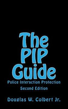 portada The PIP Guide: Police Interaction Protection (en Inglés)