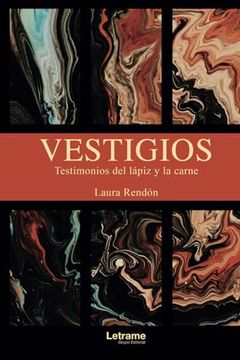 Vestigios: Testimonios del Lápiz y la Carne (in Spanish)