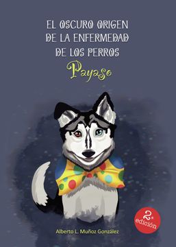 portada El Oscuro Origen de la Enfermedad de los Perros Payaso (in Spanish)