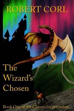 portada The Wizard's Chosen: Chronicles of Oerlon - Book 1 (en Inglés)
