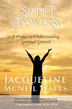 portada Spirit Answers: A Primer to Understanding Spiritual Growth (en Inglés)