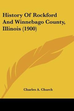 portada history of rockford and winnebago county, illinois (1900) (en Inglés)