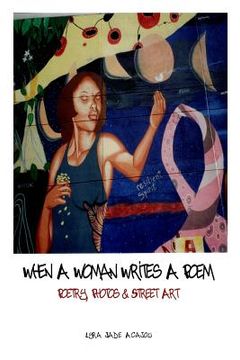 portada When A Woman Writes a Poem: Poetry, Photos & Street Art (en Inglés)
