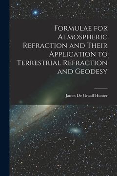 portada Formulae for Atmospheric Refraction and Their Application to Terrestrial Refraction and Geodesy (en Inglés)