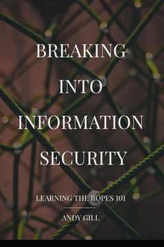 portada Breaking into Information Security: Learning the Ropes 101 (in English)