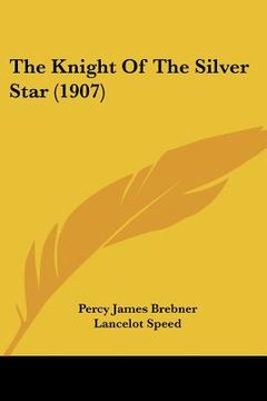 portada the knight of the silver star (1907) (en Inglés)