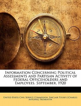 portada information concerning political assessments and partisan activity of federal officeholders and employees. september, 1920 (en Inglés)