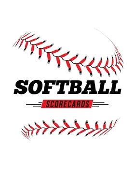 portada Softball Scorecards: 100 Scoring Sheets For Baseball and Softball Games (in English)