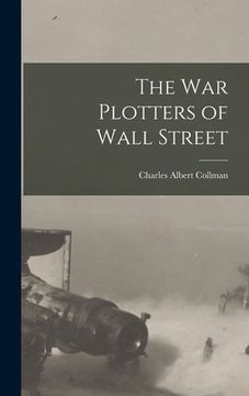 portada The War Plotters of Wall Street (en Inglés)