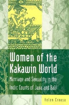 portada women of the kakawin world: marriage and sexuality in the indic courts of java and bali (en Inglés)
