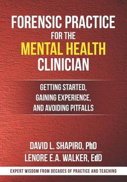 portada Forensic Practice for the Mental Health Clinician: Getting Started, Gaining Experience, and Avoiding Pitfalls (in English)