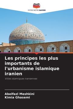 portada Les principes les plus importants de l'urbanisme islamique iranien (en Francés)