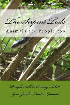 portada The Serpent Tails: Animals are people too (en Inglés)