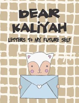 portada Dear Kaliyah, Letters to My Future Self: A Girl's Thoughts