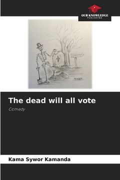 portada The dead will all vote (en Inglés)