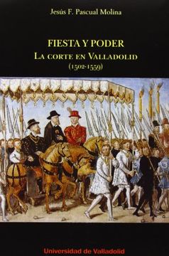 portada Fiesta y Poder. La Corte en Valladolid (1502-1559) (in Spanish)