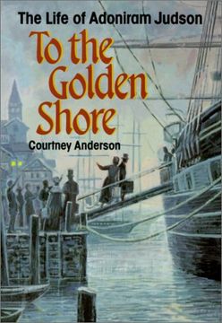 portada To the Golden Shore: The Life of Adoniram Judson 