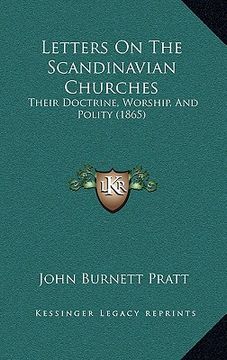 portada letters on the scandinavian churches: their doctrine, worship, and polity (1865) (en Inglés)