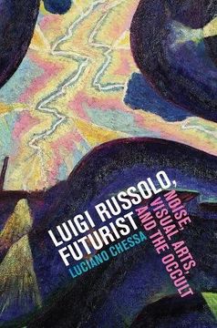 portada Luigi Russolo, Futurist: Noise, Visual Arts, and the Occult (en Inglés)