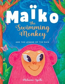 portada Maïko the Swimming Monkey and the Legend of the Rain: Heartwarming Tale About Friendship, Teamwork, and Determination (en Inglés)